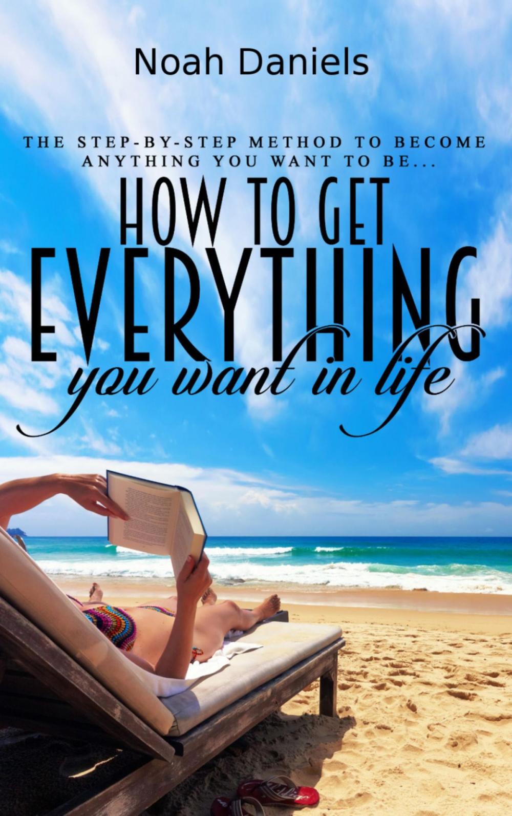 Big bigCover of How to Get Everything You Want in Life