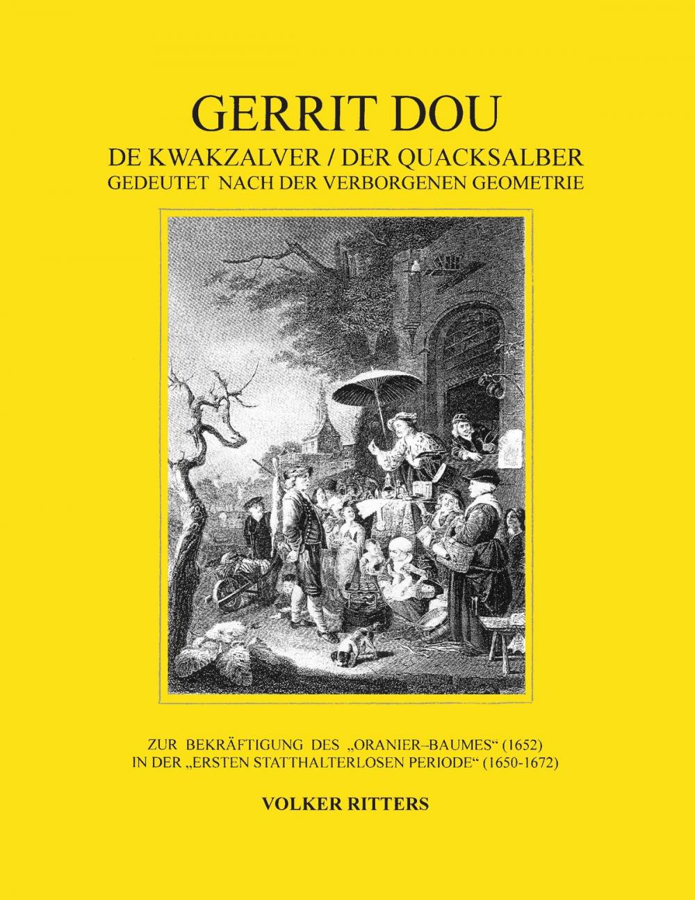 Big bigCover of Gerrit Dou - De Kwakzalver / Der Quacksalber, gedeutet nach der verborgenen Geometrie