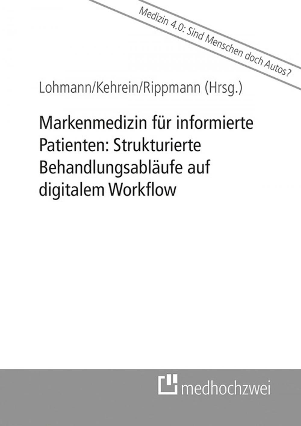 Big bigCover of Markenmedizin für informierte Patienten: Strukturierte Behandlungsabläufe auf digitalem Workflow