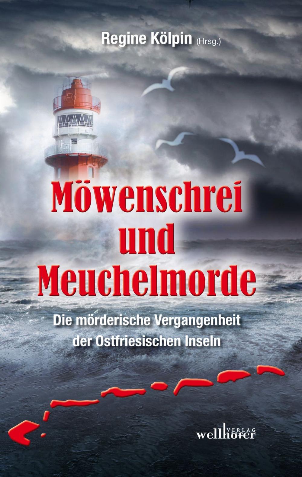 Big bigCover of Möwenschrei und Meuchelmorde - Wangerooge, Spiekeroog, Langeoog, Baltrum, Norderney, Juist, Borkum, Helgoland: Die mörderische Vergangenheit der Ostfriesischen Inseln