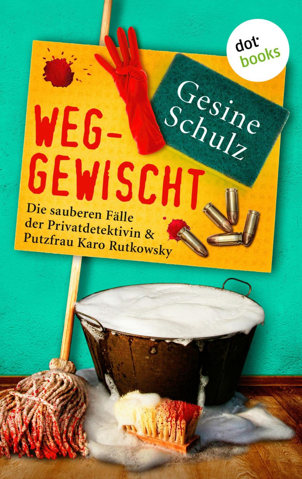 Big bigCover of Weggewischt: Die sauberen Fälle der Privatdetektivin & Putzfrau Karo Rutkowsky Band 4