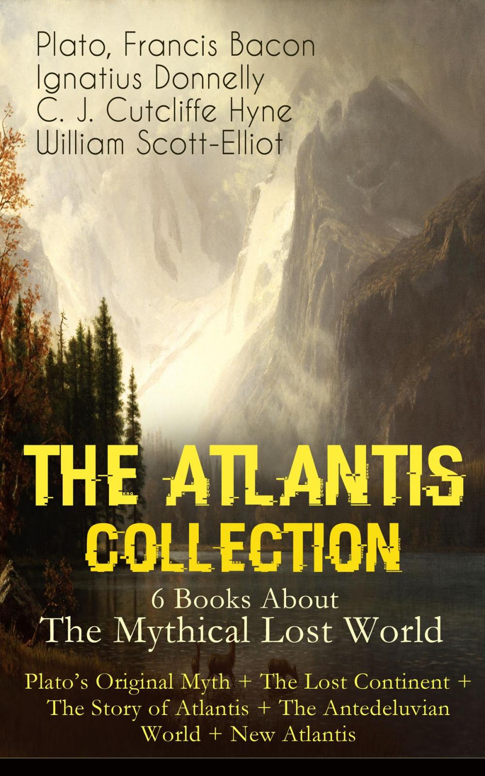 Big bigCover of THE ATLANTIS COLLECTION - 6 Books About The Mythical Lost World: Plato's Original Myth + The Lost Continent + The Story of Atlantis + The Antedeluvian World + New Atlantis