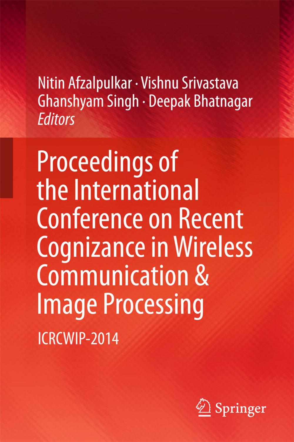 Big bigCover of Proceedings of the International Conference on Recent Cognizance in Wireless Communication & Image Processing