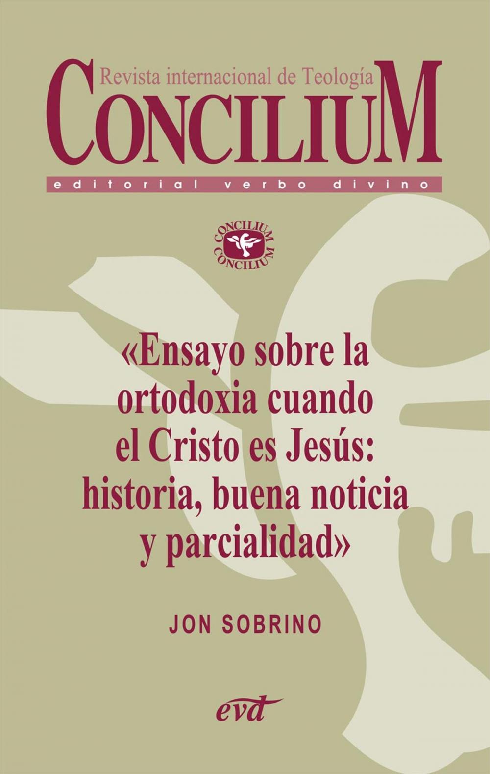 Big bigCover of Ensayo sobre la ortodoxia cuando el Cristo es Jesús: historia, buena noticia y parcialidad. Concilium 355 (2014)