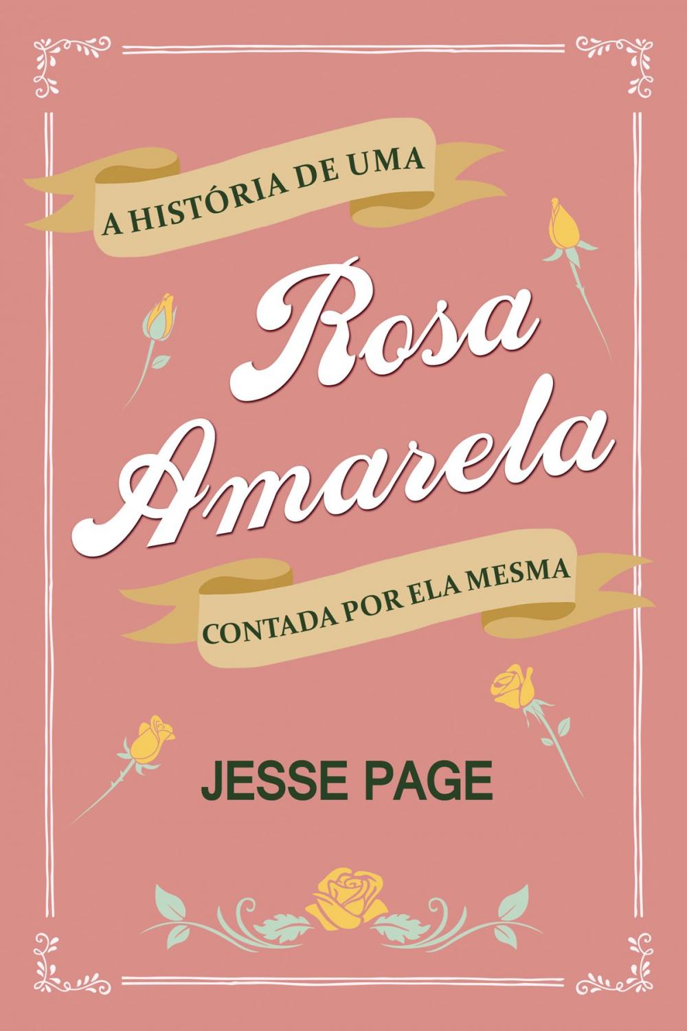 Big bigCover of A História de uma Rosa Amarela Contada por ela Mesma