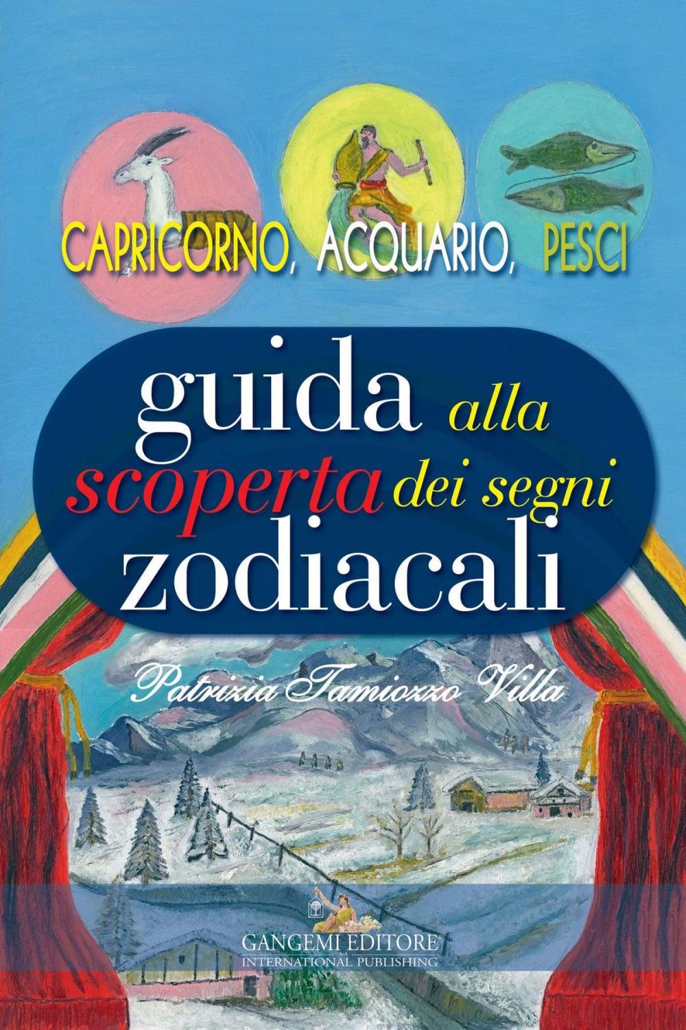 Big bigCover of Guida alla scoperta dei segni zodiacali - Capricorno, Acquario, Pesci