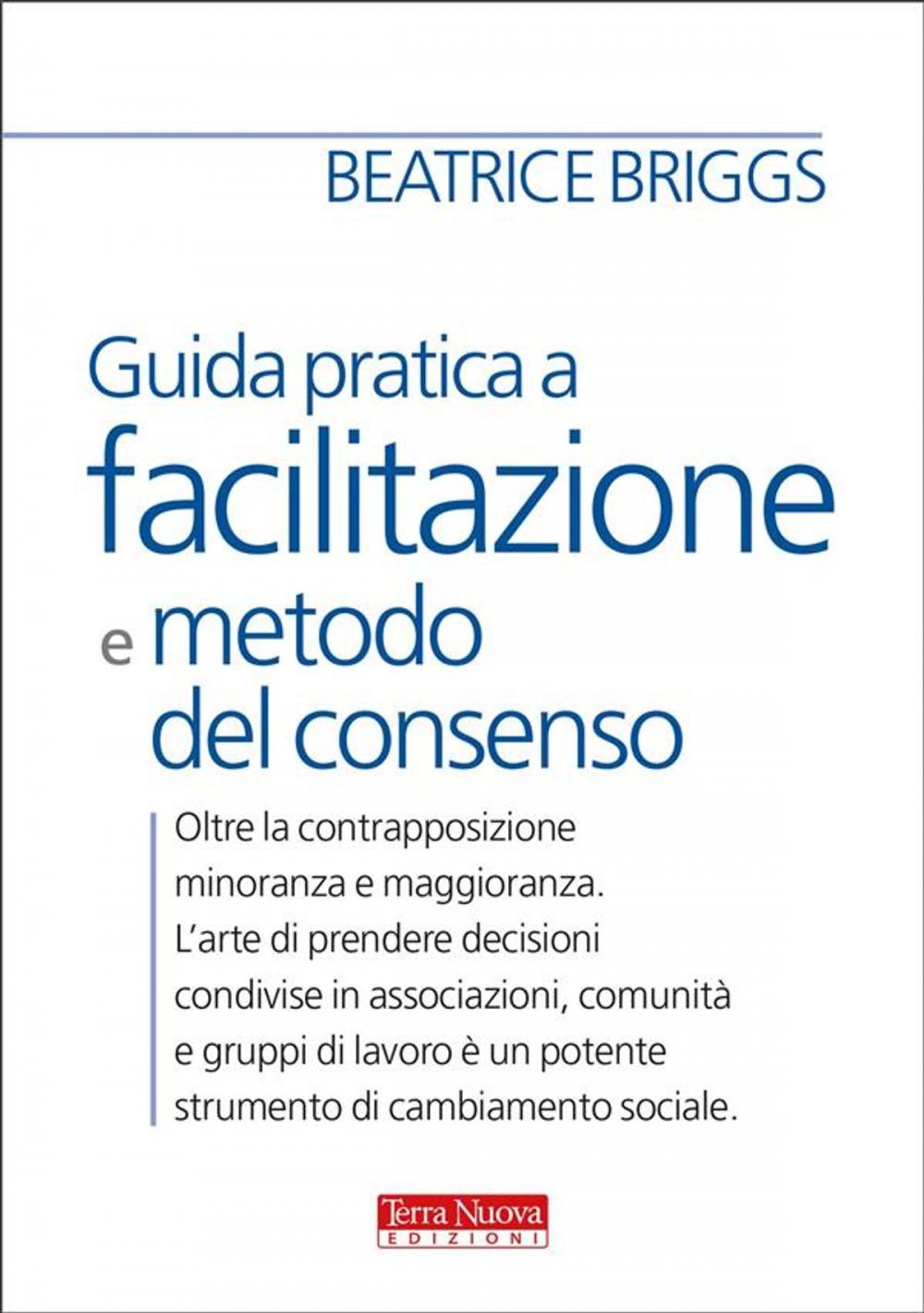 Big bigCover of Guida pratica a facilitazione e metodo del consenso