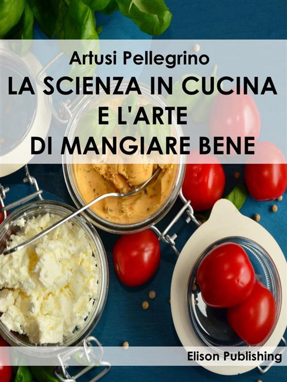 Big bigCover of La scienza in cucina e l'arte di mangiare bene