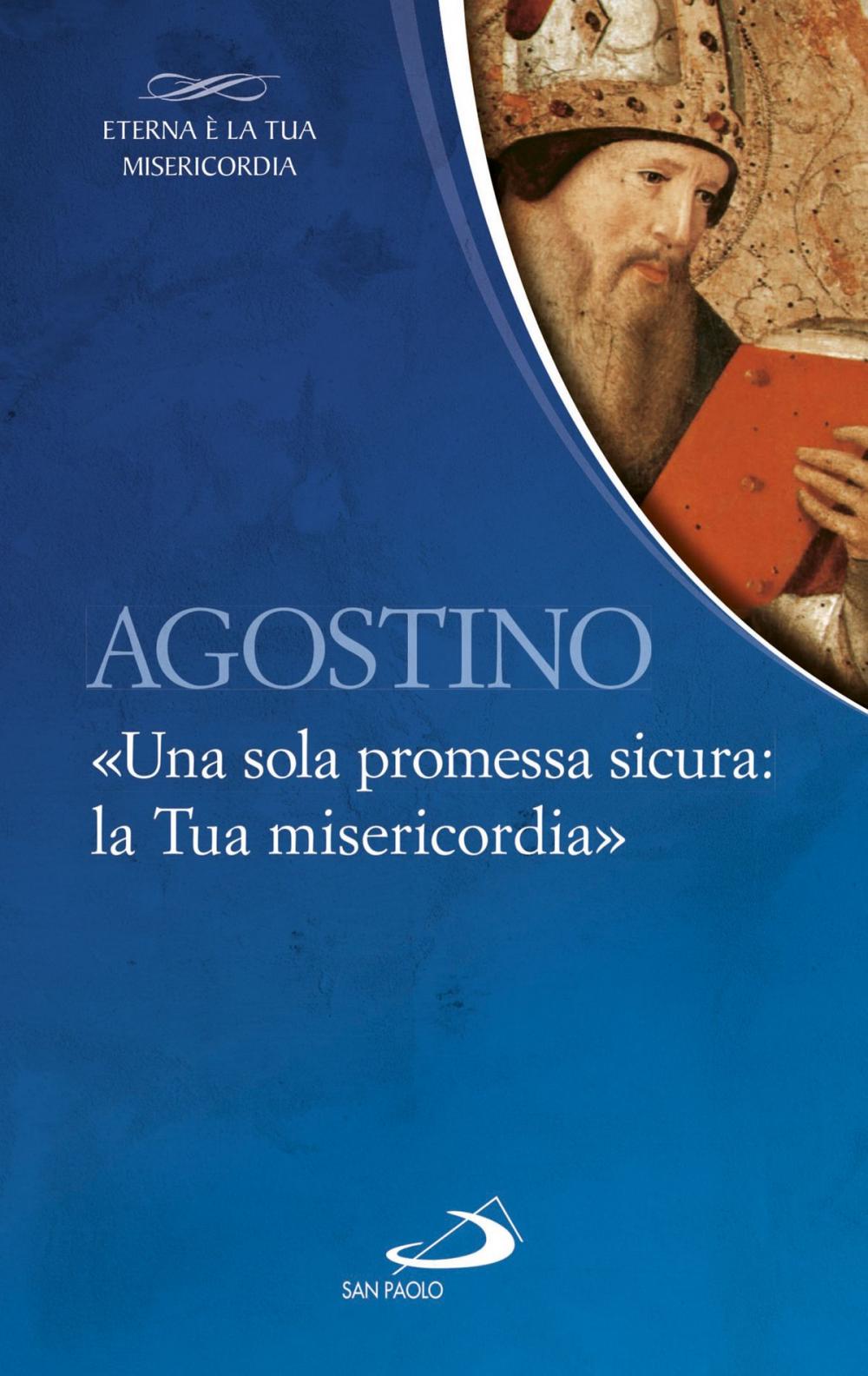 Big bigCover of Agostino. «Una sola promessa sicura:la Tua misericordia»