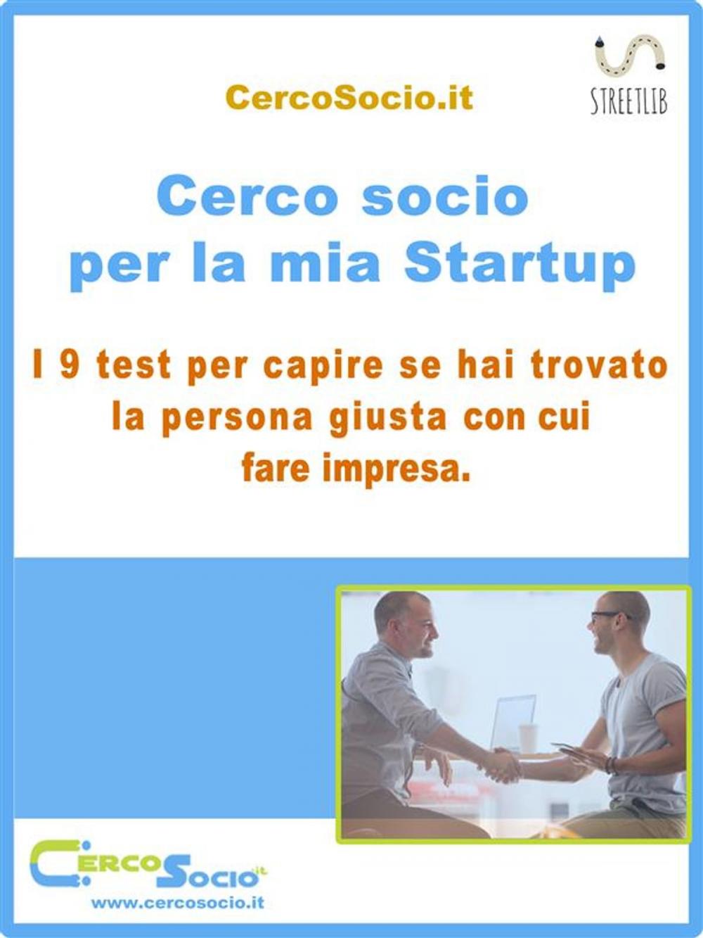 Big bigCover of Cerco socio per la mia Startup. I 9 test per capire se hai trovato la persona giusta con cui fare impresa.