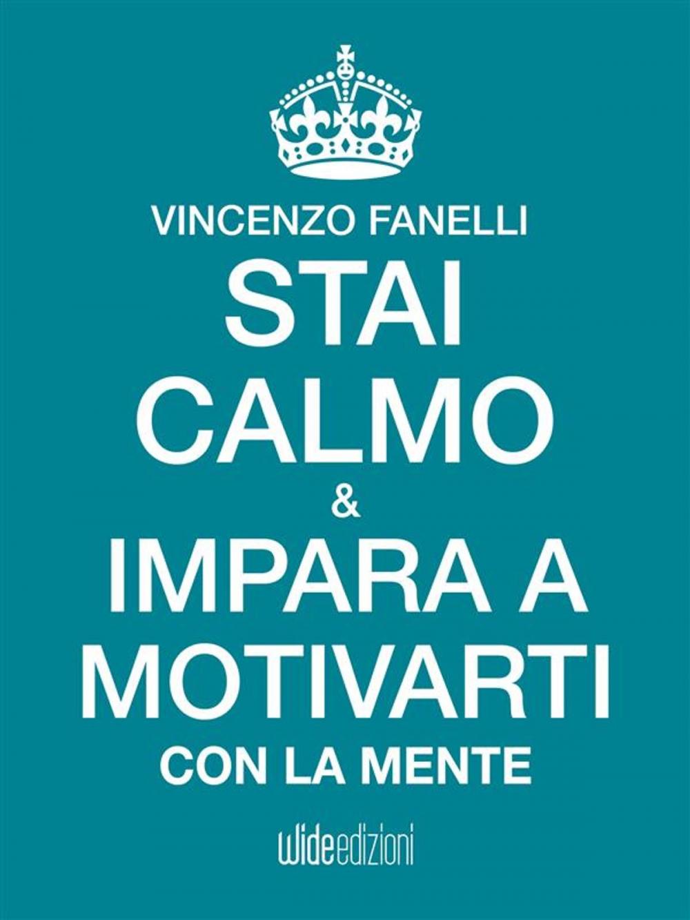 Big bigCover of Stai calmo e impara a motivarti con la mente