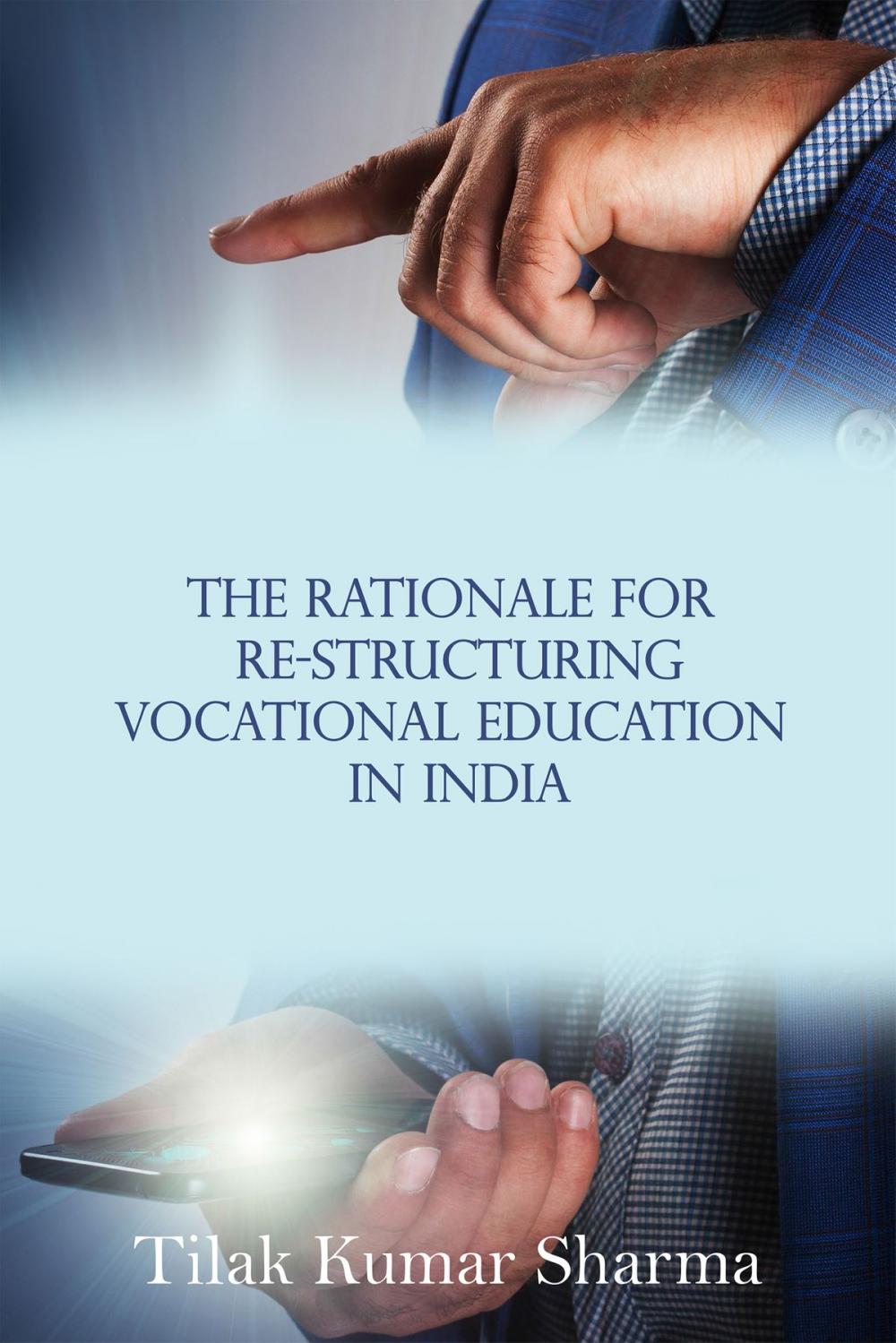 Big bigCover of The Rationale for Re-Structuring the Vocational Education in India