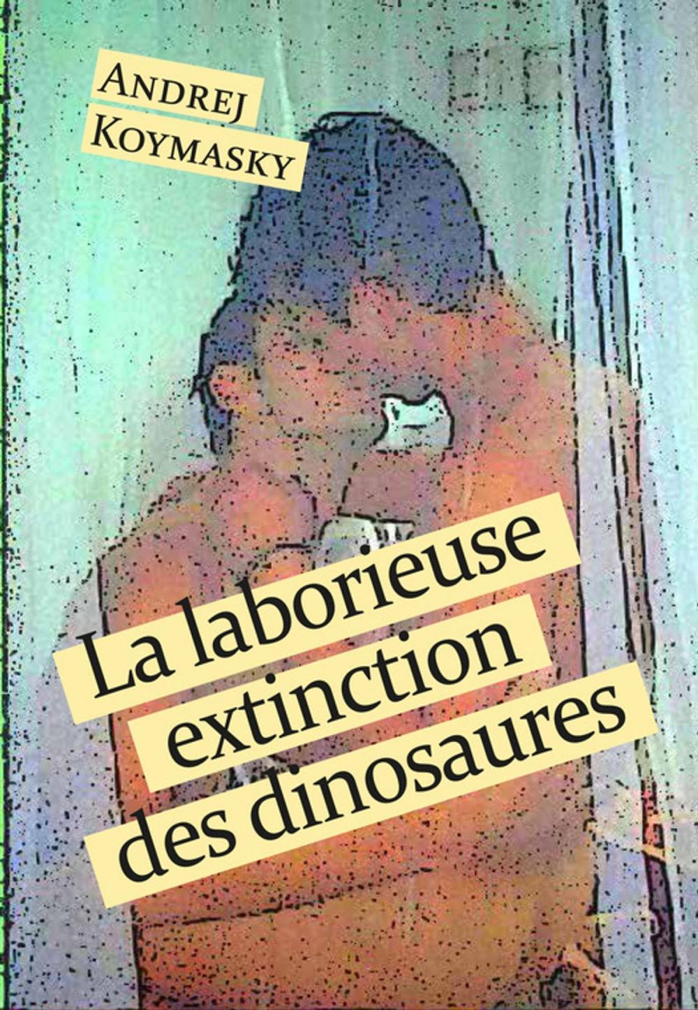 Big bigCover of La laborieuse extinction des dinosaures