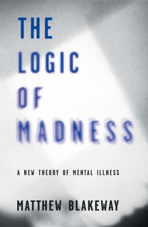 Cover of the book The Logic of Madness by Drake Bear Stephen