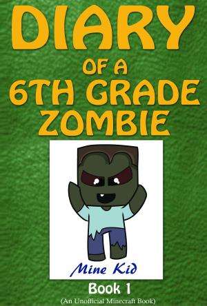 Cover of the book Minecraft: Diary of a 6th Grade Zombie by Chuck Keyes