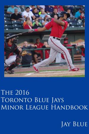 Cover of the book The 2016 Toronto Blue Jays Minor League Handbook by Tom Williamson
