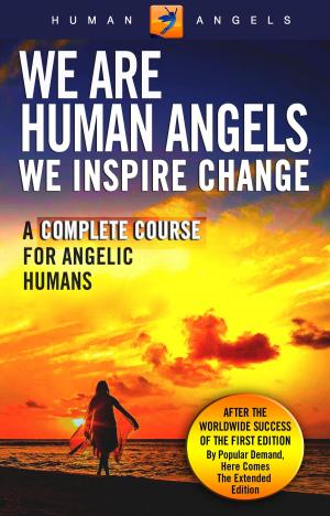 Cover of the book We Are Human Angels, We Inspire Change by Toni Ann Winninger