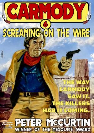 Cover of the book Carmody 6: Screaming on the Wire by Lou Cameron