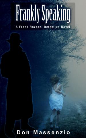 Cover of the book Frankly Speaking - A Frank Rozzani Detective Novel (#1) by John Warnock
