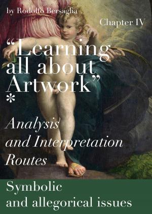 Cover of "Learning all about Artworks": Analysis and Interpretation Routes - Chapter IV - Symbolic and allegorical issues