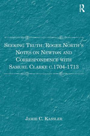 Cover of Seeking Truth: Roger North's Notes on Newton and Correspondence with Samuel Clarke c.1704-1713