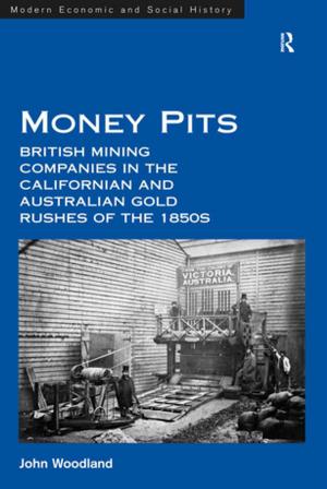 Cover of the book Money Pits: British Mining Companies in the Californian and Australian Gold Rushes of the 1850s by David Cortright