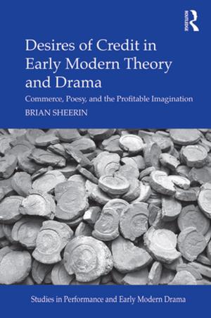 Cover of the book Desires of Credit in Early Modern Theory and Drama by Teresa Neely, Kuang-Hwei Lee-Smeltzer