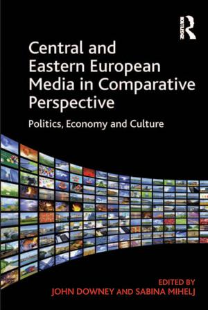 Cover of the book Central and Eastern European Media in Comparative Perspective by Douglas Eboch, Ken Aguado
