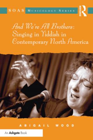Cover of the book And We're All Brothers: Singing in Yiddish in Contemporary North America by Ken McMahon, Nik Rawlinson