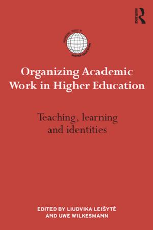 Cover of the book Organizing Academic Work in Higher Education by Kant Patel, Mark E Rushefsky