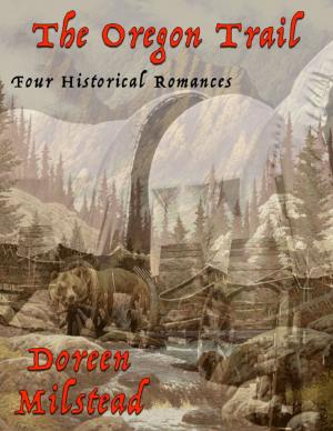 Cover of the book The Oregon Trail: Four Historical Romances by Daniel Stafford