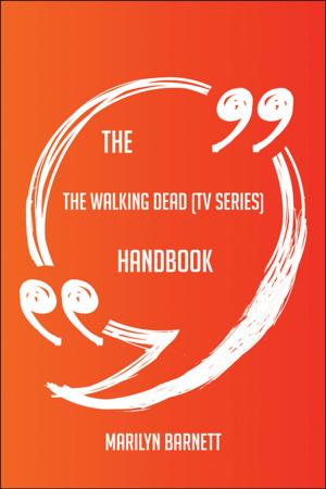 Cover of the book The The Walking Dead (TV series) Handbook - Everything You Need To Know About The Walking Dead (TV series) by Carlos Whitfield
