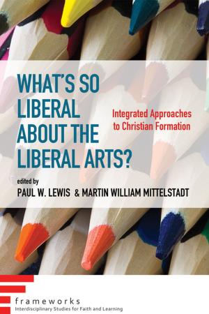 Cover of the book What’s So Liberal about the Liberal Arts? by Paul W. Chilcote