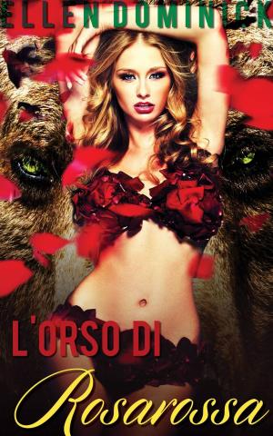 Cover of the book L'orso di Rosarossa -Racconto fantasy erotico- by Juniper Bell