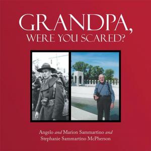 Cover of the book Grandpa, Were You Scared? by Carol B. Weaver