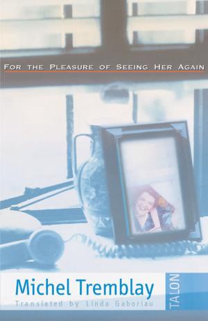 Cover of the book For the Pleasure of Seeing Her Again by Bryden MacDonald