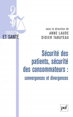 Cover of the book Sécurité des patients, sécurité des consommateurs : convergences et divergences by Étienne Bourgeois, Benoît Galand