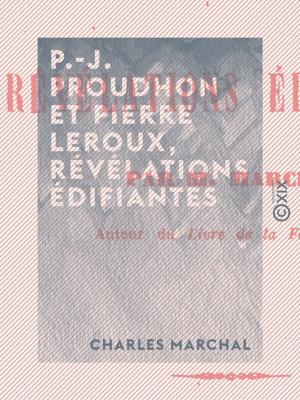Cover of the book P.-J. Proudhon et Pierre Leroux, révélations édifiantes by André Theuriet
