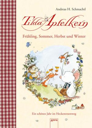 Cover of the book Tilda Apfelkern. Frühling, Sommer, Herbst und Winter. by Franca Düwel