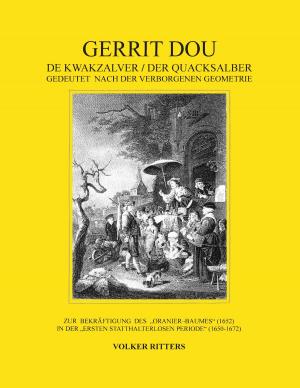 Cover of the book Gerrit Dou - De Kwakzalver / Der Quacksalber, gedeutet nach der verborgenen Geometrie by Ines Evalonja