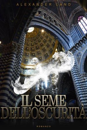 Cover of the book Il seme dell'oscurità by Gavin Michaels