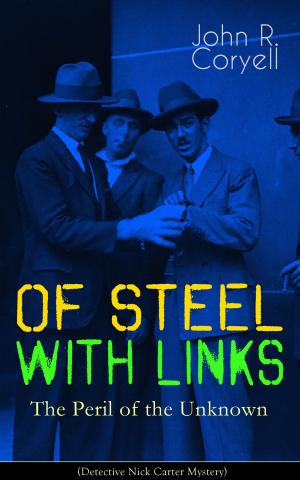Cover of the book WITH LINKS OF STEEL - The Peril of the Unknown (Detective Nick Carter Mystery) by Edgar Allan Poe