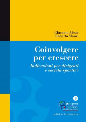Cover of the book Coinvolgere per crescere. Indicazioni per dirigenti e società sportive (Quaderno n°8) by Didi A 'nanda Paramita'