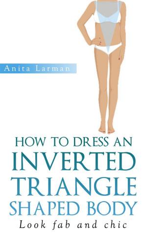Cover of the book How to Dress an Inverted Triangle Shaped Body by 安迪．沃荷