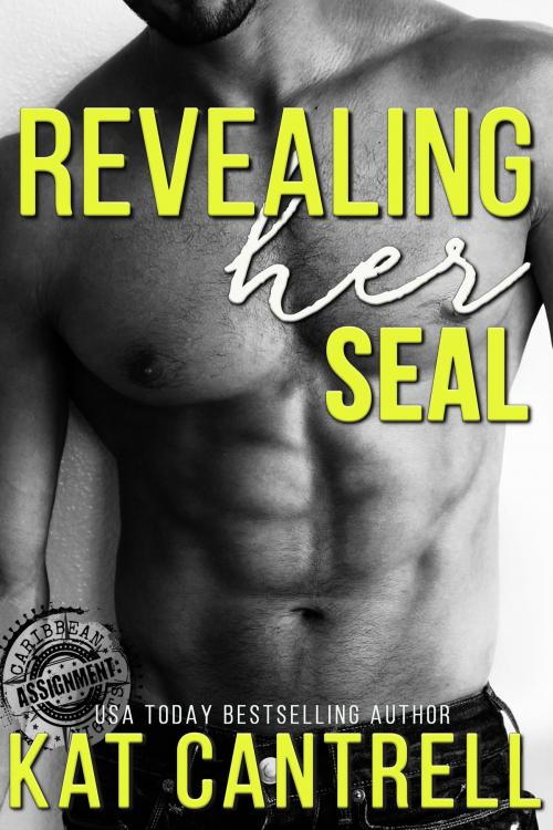 Cover of the book Revealing Her SEAL by Kat Cantrell, Alpe D'Huez Press