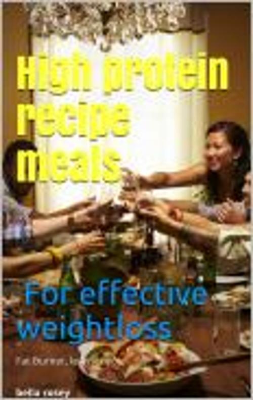 Cover of the book high protein recipes for weightloss by Bella Rose, Roda Ismail