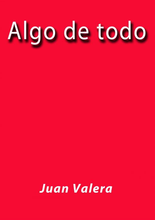 Cover of the book Algo de todo by Juan Valera, J.Borja