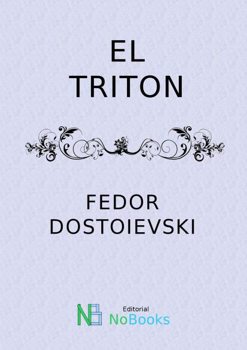 Cover of the book El triton by Fedor Dostoievski, NoBooks Editorial