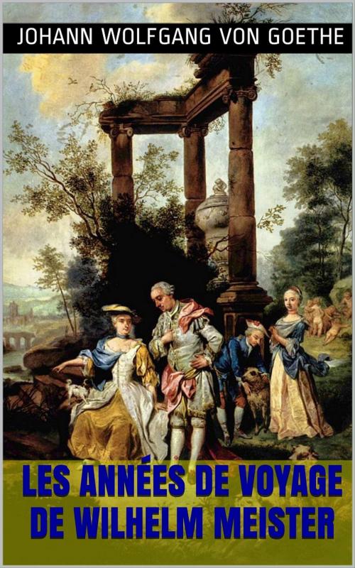 Cover of the book Les Années de voyage de Wilhelm Meister by Johann Wolfgang von Goethe, PRB