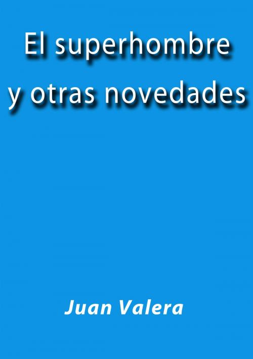 Cover of the book El superhombre y otras novedades by Juan Valera, J.Borja